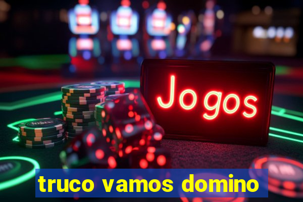 truco vamos domino